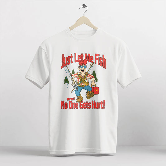 Just Let Me Fish and No One Gets Hurt Fishing Shirt – Funny Angler Tee – Fisherman Humor Gift – White – Up To 5XL