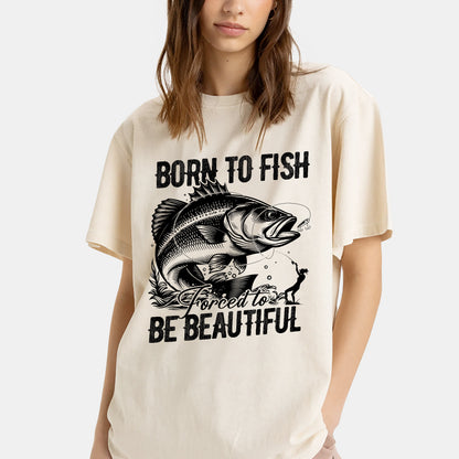 Born To Fish Forced To Be Beautiful Shirt – Funny Women’s Fishing Tee – Lady Angler Humor Gift – Natural – Up To 5XL