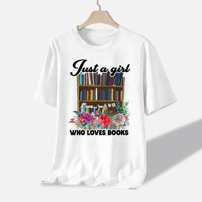 Library Shirt – Just A Girl Who Loves Books Tee – Book Lover Gift for Women –  White – Up To 5XL