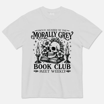 Bookish Shirt – Proud Member of the Morally Grey Book Club Tee – Academia Book Lover – White – Up To 5XL