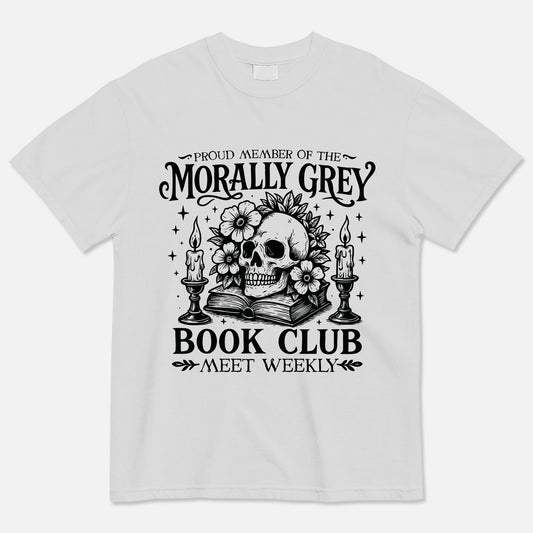 Bookish Shirt – Proud Member of the Morally Grey Book Club Tee – Academia Book Lover – White – Up To 5XL