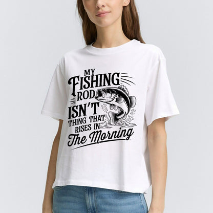 My Fishing Rod Isn’t The Thing That Rises In The Morning Shirt – Funny Women’s Fishing Tee – Lady Angler Humor Gift – White – Up To 5XL