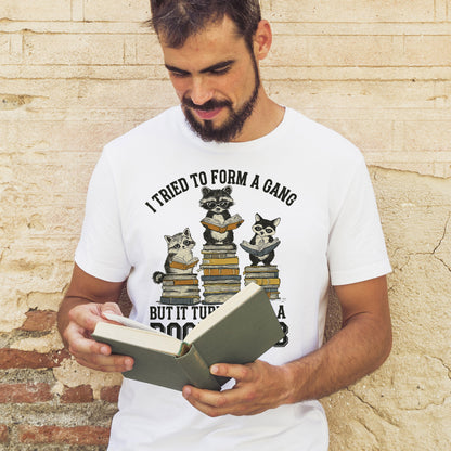 Funny Reading Shirt – I Tried to Form a Gang But It Turned Into a Book Club Raccoon Meme Tee – Bookish Animal Humor – White – Up To 5XL