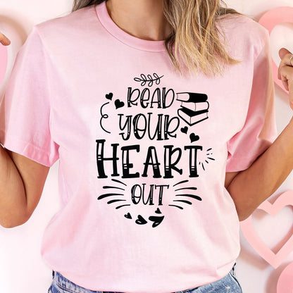 Book Lover Shirt – Read Your Heart Out Tee – Cute Reading Quote Gift – Pink – Up To 5XL