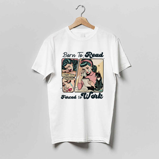 Reading Lover Shirt – Born To Read Forced To Work Funny Book Tee – Bookworm Nerd Gift – White – Up To 5XL