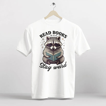 Book Lover Shirt – Read Books Be Kind Stay Weird Raccoon Meme Tee – Funny Bookish Animal – White – Up To 5XL