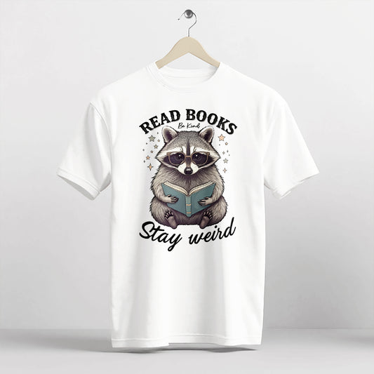 Book Lover Shirt – Read Books Be Kind Stay Weird Raccoon Meme Tee – Funny Bookish Animal – White – Up To 5XL