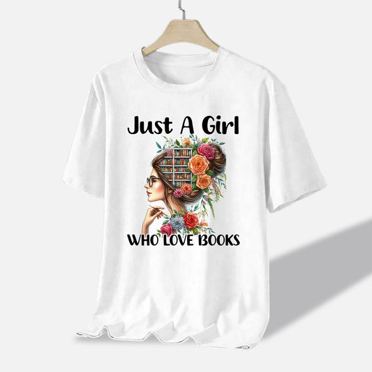 Reading Shirt – Just A Girl Who Loves Books Tee – Book Lover Gift for Women – Bookworm Aesthetic – White – Up To 5XL