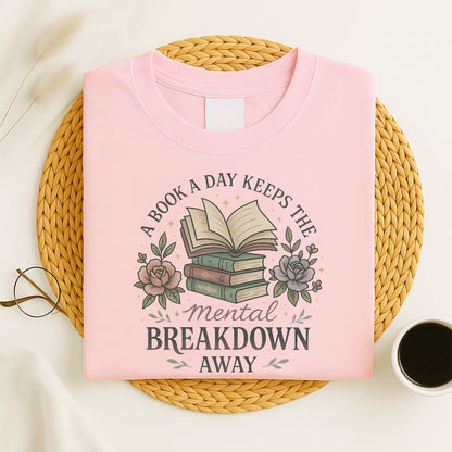 Book Lover Shirt – A Book A Day Keeps The Mental Breakdown Away – Funny Reading Tee – Pink – Up To 5XL
