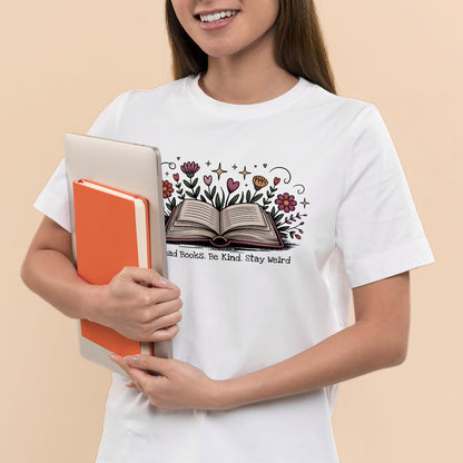 Book Lover Shirt – Read Books. Be Kind. Stay Weird Floral Book Tee – Bookish Aesthetic – White – Up To 5XL