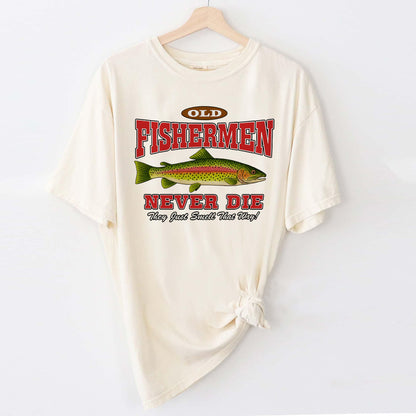 Old Fishermen Never Die They Just Smell That Way Shirt – Funny Trout Fishing Tee – Natural – Up To 5XL