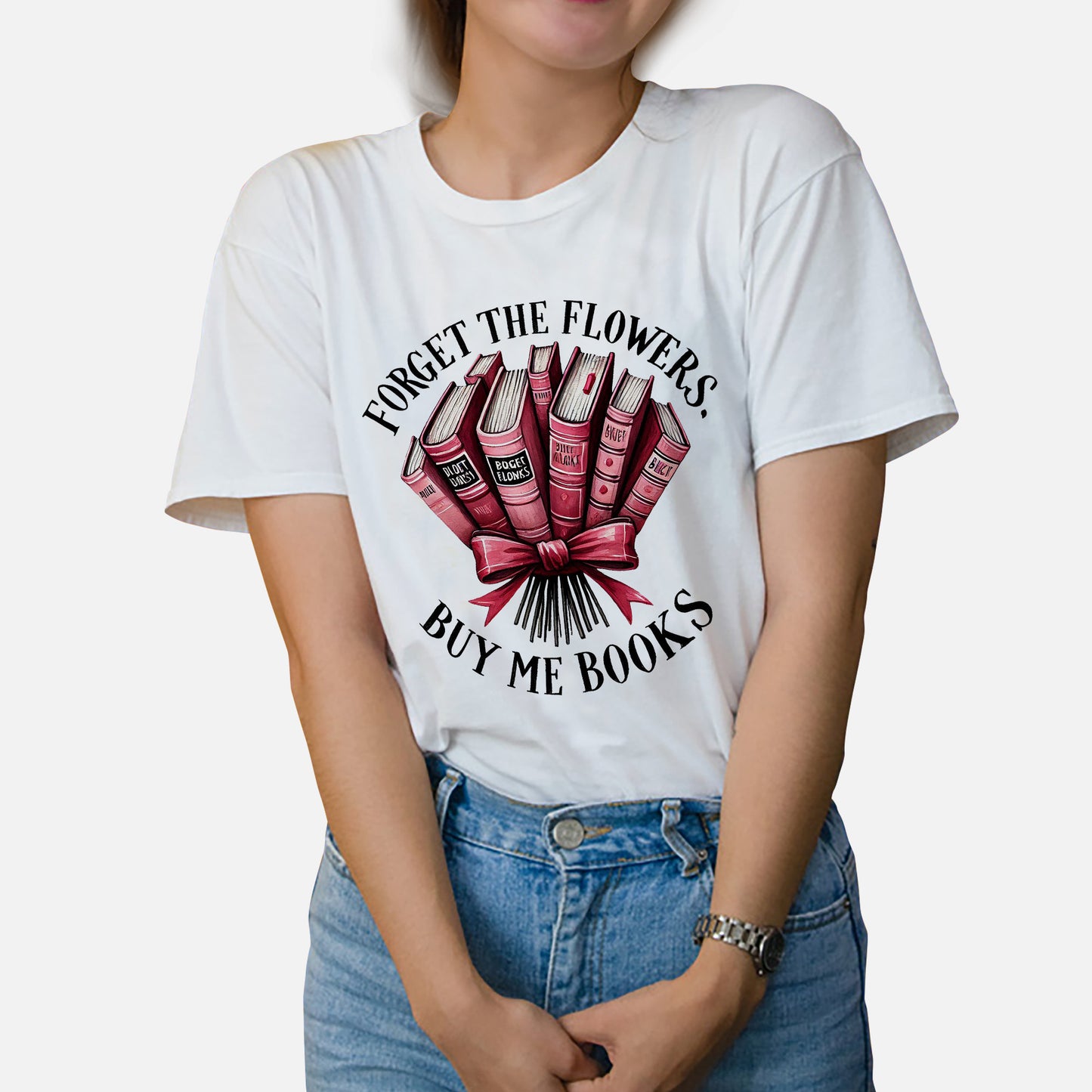 Valentine's Day Bookish Tee – Forget The Flowers Buy Me Books Shirt – Funny Book Lover Gift – White – Up To 5XL