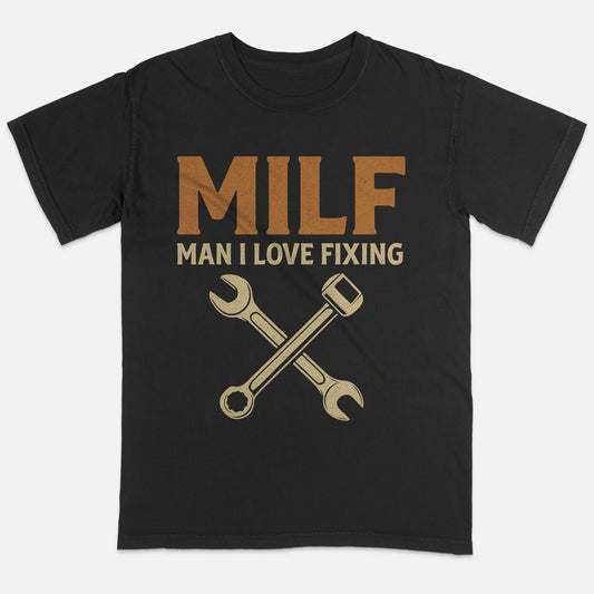 MILF Man I Love Fixing T-Shirt – Funny Mechanic Tee For Handymen - Black - Up To 5XL