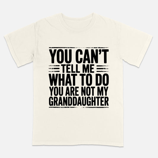 You Can’t Tell Me What To Do - Grandpa Tshirts  – Fathers Day Shirt Grandpa - Short Sleeve Natural Tee - Up To 5XL