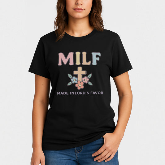 MILF – Made In Lord’s Favor Christian T-Shirt - Funny Baptist Christian Tee - Black - Up To 5XL
