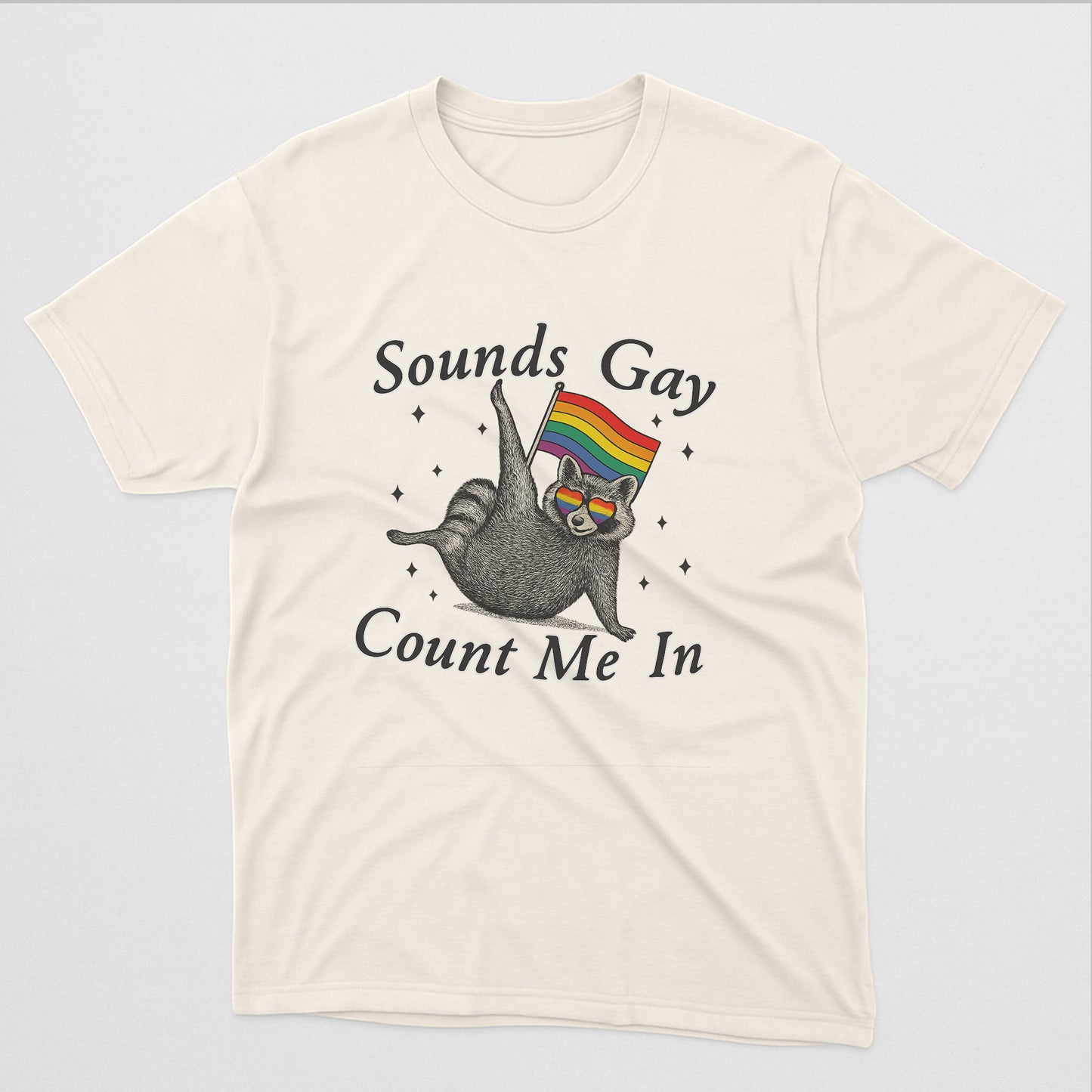 Sounds Gay Count Me In Pride Month Shirt – Funny LGBTQ Rainbow Raccoon Tee – Natural - Up To 5XL