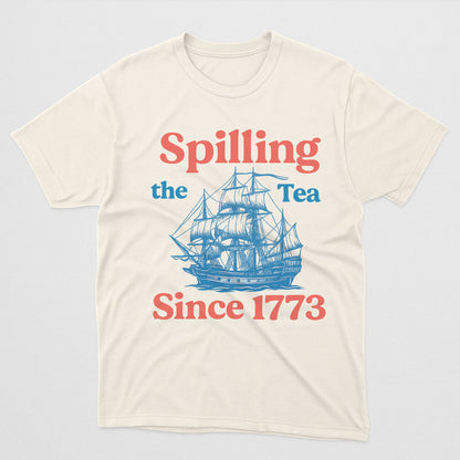 Spilling The Tea Since 1773 Shirt – Boston Tea Party Funny 4th Shirts – Natural Tee - Up To 5X