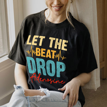 Let The Beat Drop Adenosine T-Shirt - Funny Tees For ICU, ER Nurse - Black - Up To 5XL