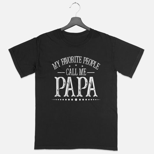My Favorite People Call Me Papa Shirt – Grandfather Shirts - Soft Cotton Short Sleeve Black Tee - Up To 5XL