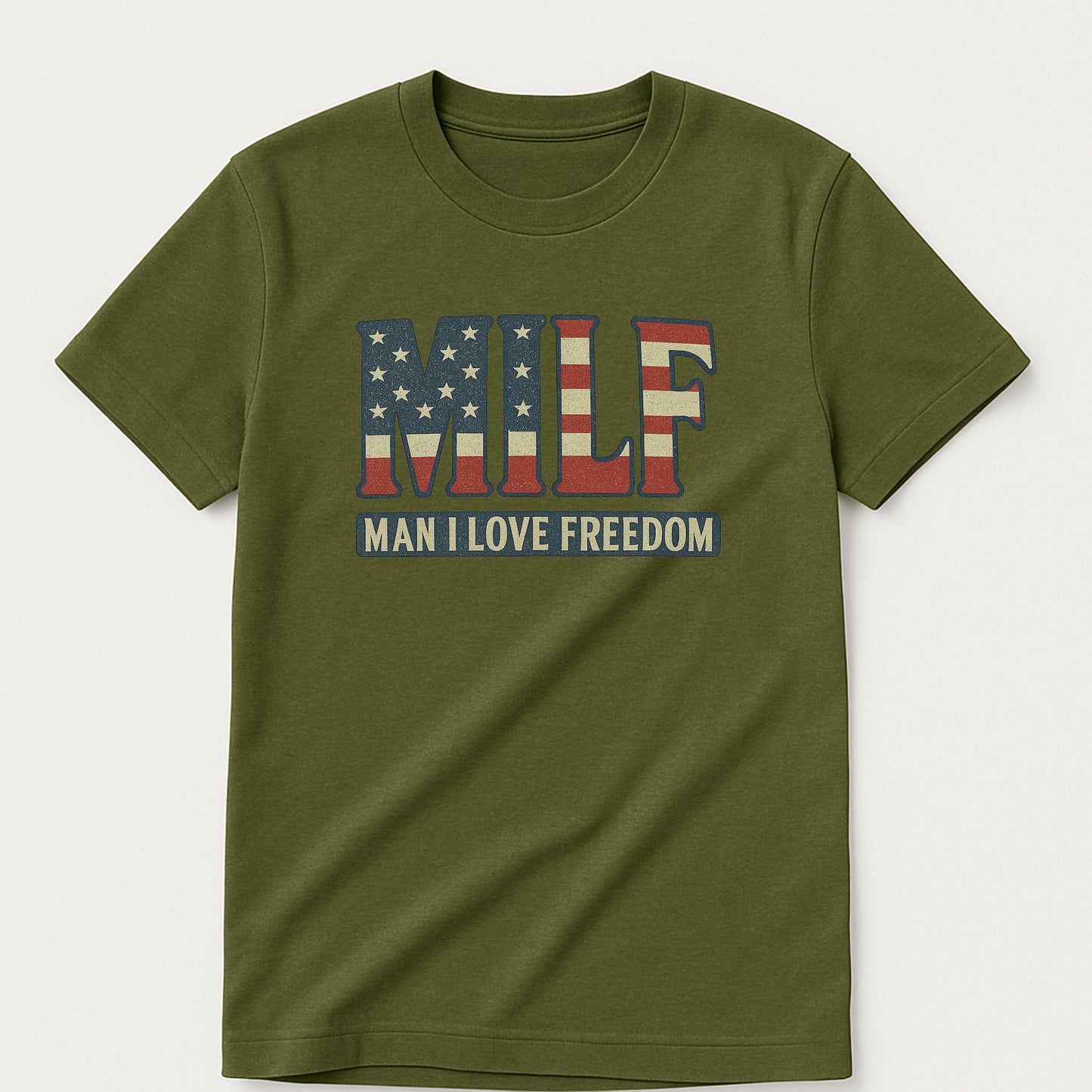 MILF Man I Love Freedom T-Shirt – Funny 4th Of July USA Shirt For Patriot - Military Green - Up To 5XL