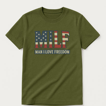MILF Man I Love Freedom T-Shirt – Funny 4th Of July USA Shirt For Patriot - Military Green - Up To 5XL