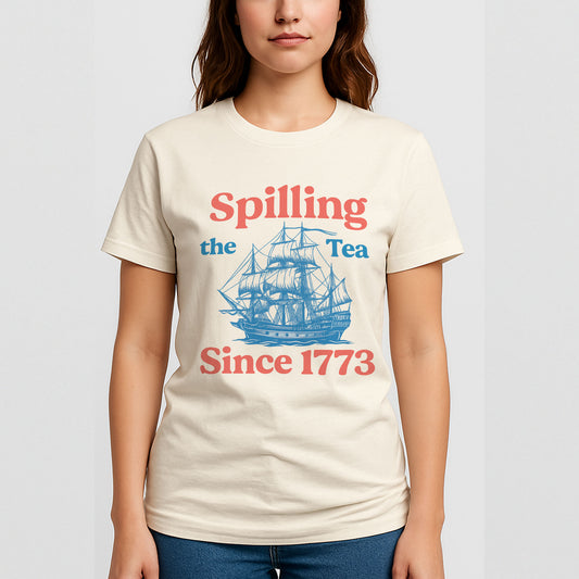 Spilling The Tea Since 1773 Shirt – Boston Tea Party Funny 4th Shirts – Natural Tee - Up To 5X