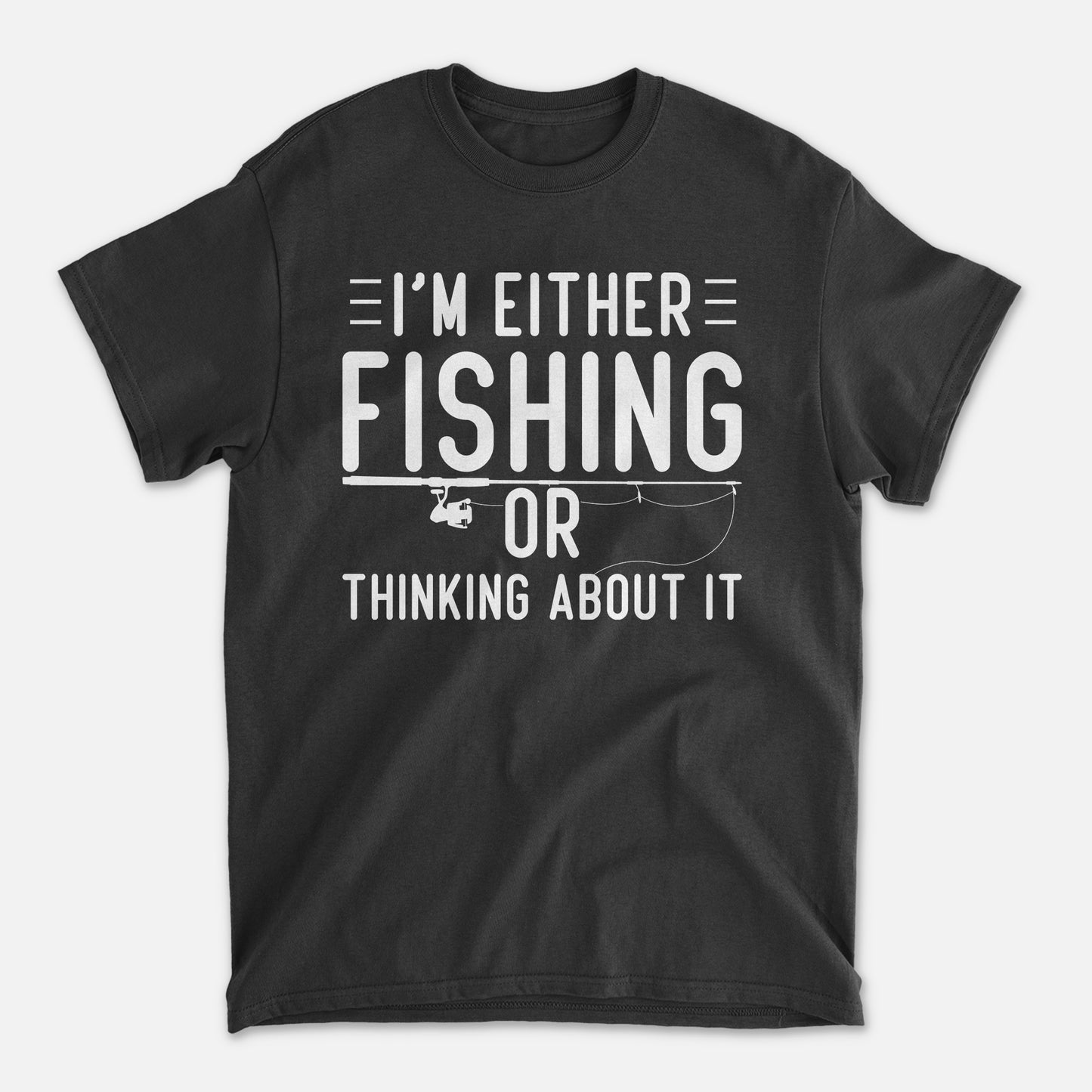 Funny Fisherman Shirt – I’m Either Fishing or Thinking About It Tee – Angler Gift – Black – Up To 5XL
