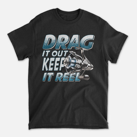 Fishing Pun Shirt – Drag It Out Keep It Reel Tee – Funny Angler Gift for Fishermen – Black – Up To 5XL