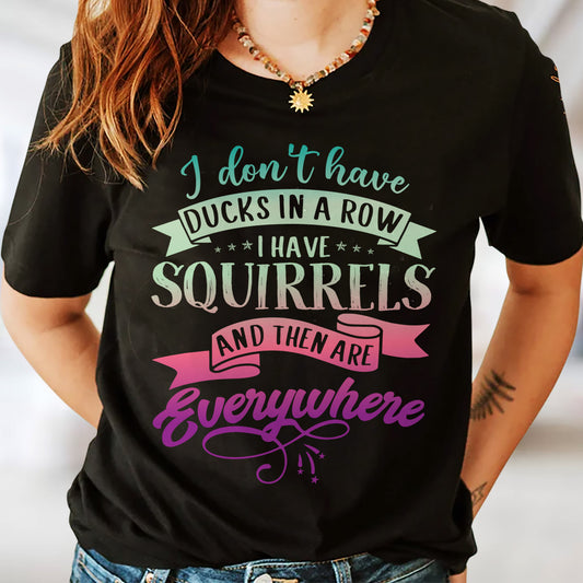 Funny ADHD Shirt For Women – I Have Squirrels and They’re Everywhere Tee - Black- Up To 5XL