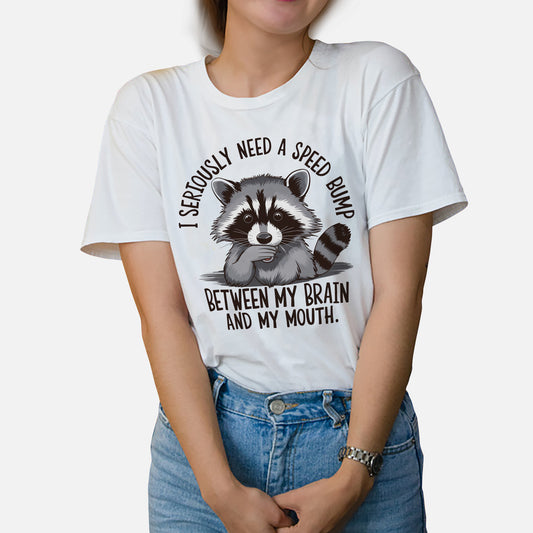 Humor Sarcasm Shirt For Women – I Need a Speed Bump Between Brain and Mouth Tee - White - Up To 5XL