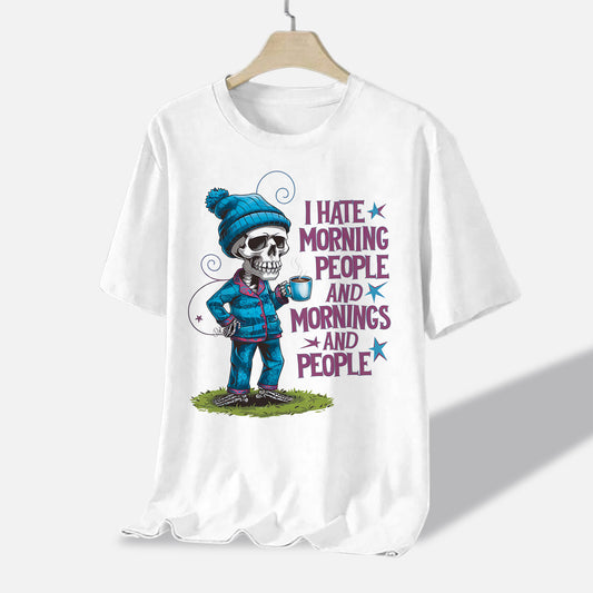 I Hate Mornings Shirt – Sarcastic Skeleton Tee – Funny Antisocial Shirt For Work - White - Up To 5XL