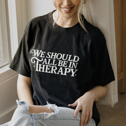 Mental Health Shirt – We Should All Be in Therapy – Funny Anxiety Awareness Tee - Black- Up To 5XL