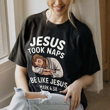 Funny Christian Shirt – Jesus Took Naps Be Like Jesus – Bible Verse Mark 4:38 Tee - Black- Up To 5XL