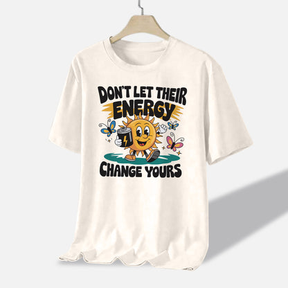 Positive Mindset Shirt – Don’t Let Their Energy Change Yours – Spiritual Growth Tee – Natural – Up To 5XL