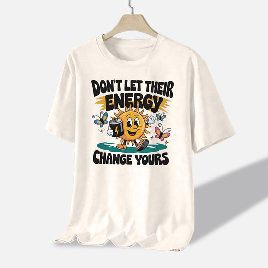 Positive Mindset Shirt – Don’t Let Their Energy Change Yours – Spiritual Growth Tee – Natural – Up To 5XL