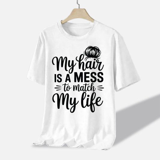 Sarcastic mom shirt - My Hair Is A Mess To Match My Life Tee - White - Up To 5XL