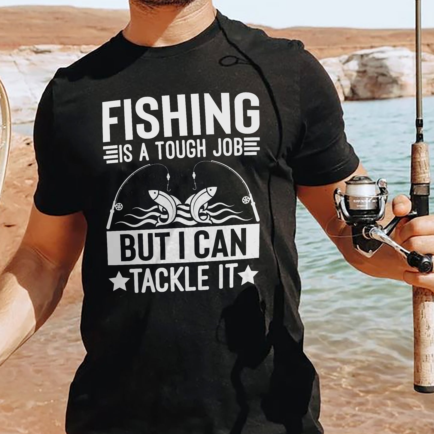 Funny Fisherman Shirt – Fishing Is A Tough Job But I Can Tackle It Tee – Pun Gift for Anglers – Black – Up To 5XL