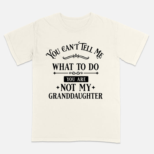 You Can’t Tell Me What to Do – Funny Grandparent Shirt -Short Sleeve Natural Tee - Up To 5XL