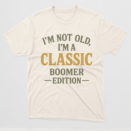 Funny Boomer Edition T-Shirt – “I’m Not Old, I’m a Classic” - Soft Cotton Tee, Great Gift for Grandpa- Up To 5XL