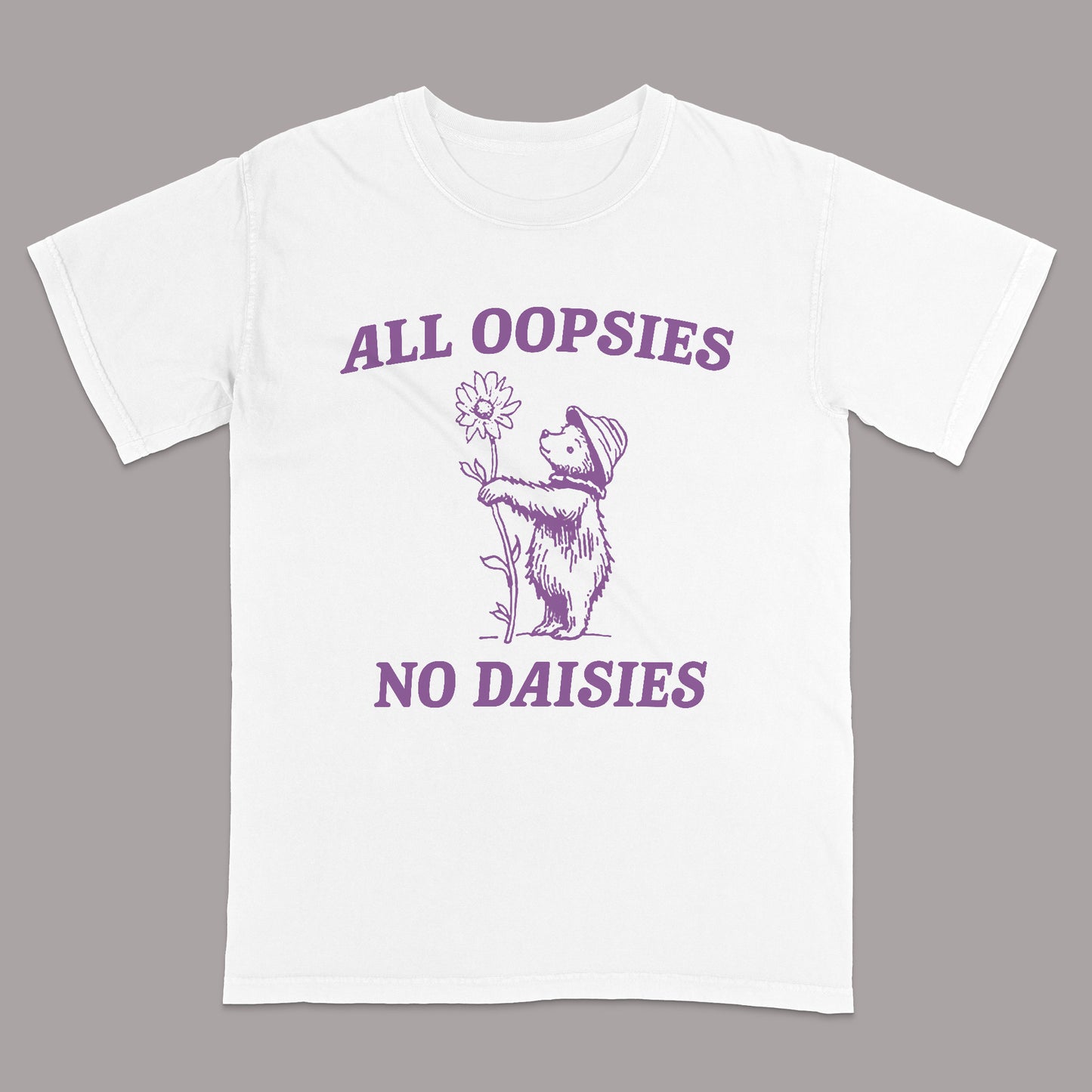 All Oopsies No Daisies T-Shirt – Funny Bear Shirt - Anxious Humans Tee  – White - Up To 5XL