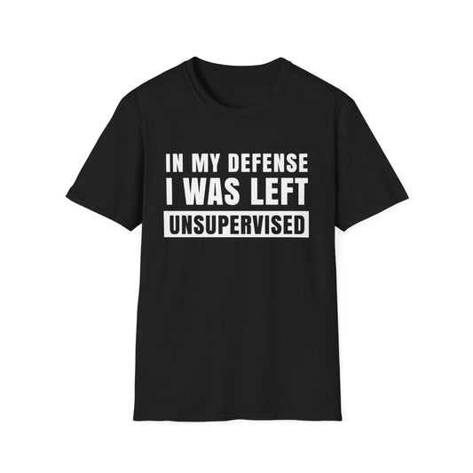 In My Defense I Was Left Unsupervised - Funny Men's T-Shirt