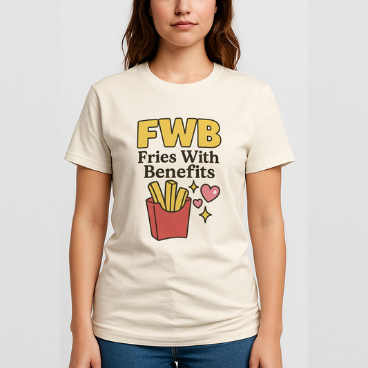 FWB Fries With Benefits T-Shirt – Funny French Fry Pun Tee for Food Lovers – Natual - Up To 5XL