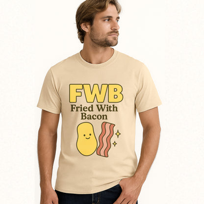 FWB Fried With Bacon T-Shirt – Funny Bacon & French Frie Tee – Sand - Up To 5XL