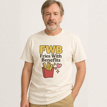 FWB Fries With Benefits T-Shirt – Funny French Fry Pun Tee for Food Lovers – Natual - Up To 5XL