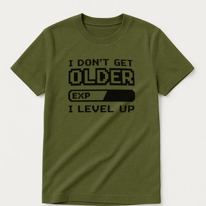 I Don’t Get Older I Level Up T-Shirt – Funny Gamer Birthday Gift Tee – Military Green - Up To 5XL