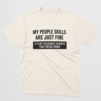 My People Skills Are Just Fine T-Shirt – Funny Sarcastic Shirt About Work – Natural - Up To 5XL