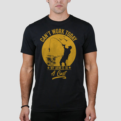 Funny Fishing Shirt - Can’t Work Today My Arm is in a Cast Tee - Sarcastic Angler Gift – Black – Up To 5XL