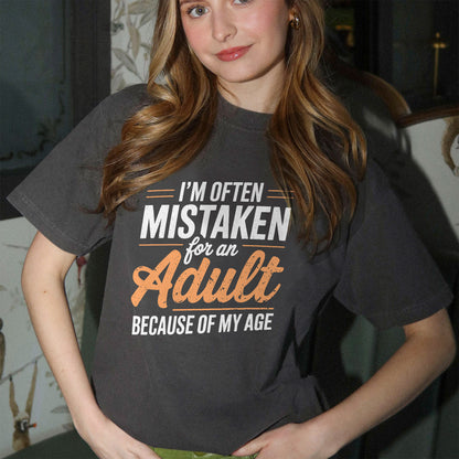 Funny Women Shirt - I'm Often Mistaken for an Adult Because of My Age - Humor Saying Tee - Black- Up To 5XL