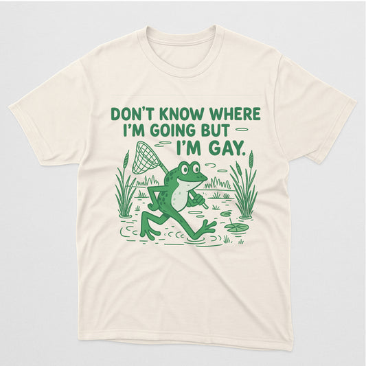 Don’t Know Where I’m Going But I’m Gay T-Shirt – LGBTQ Pride Funny Frog T Shirt  – Natural - Up To 5XL