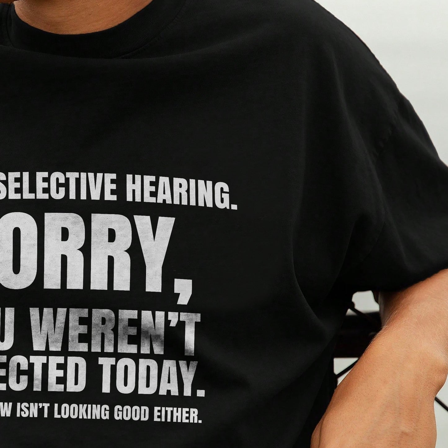 I Have Selective Hearing - Funny Sarcastic Quote T-Shirt – Black Unisex Humor Tee - S Up To 5XL
